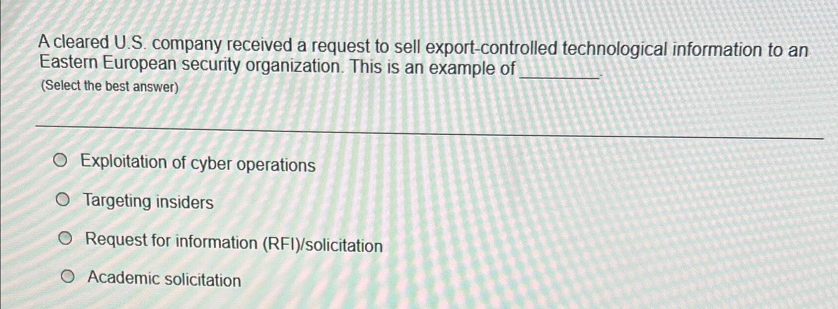  A cleared U.S. company received a request to sell export-controlled technological