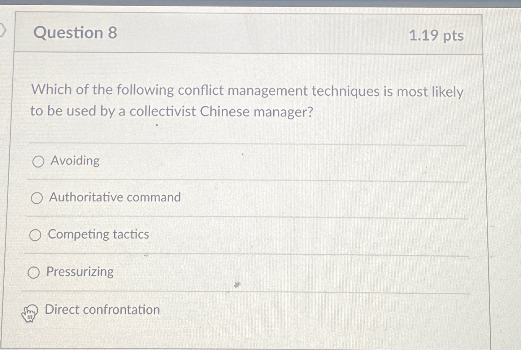  Question 8 1.19pts Which of the following conflict management techniques is