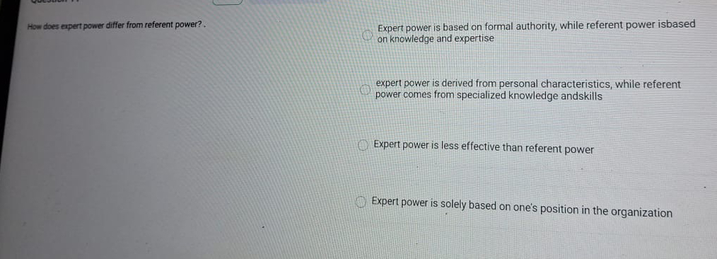  How does expert power differ from referent power?. Expert power is