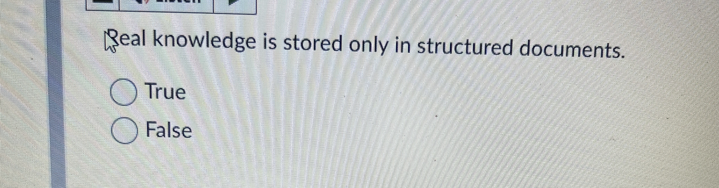  Seal knowledge is stored only in structured documents. True False 