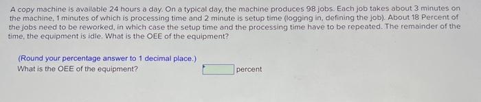 these three questions: A copy machine is available 24 hours a day.