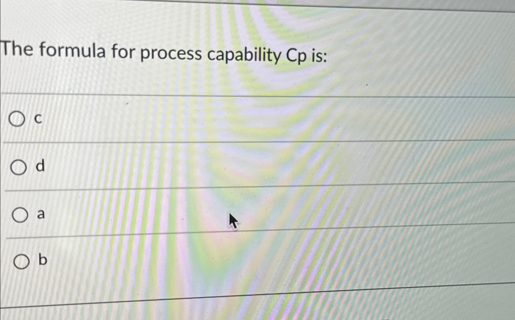  The formula for process capability Cp is: C d a b