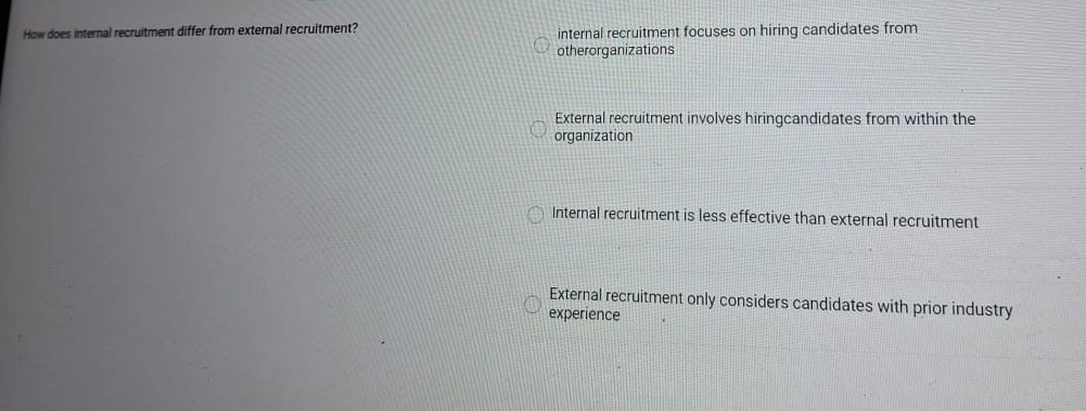  How does internal recruitment differ from external recruitment? internal recruitment focuses