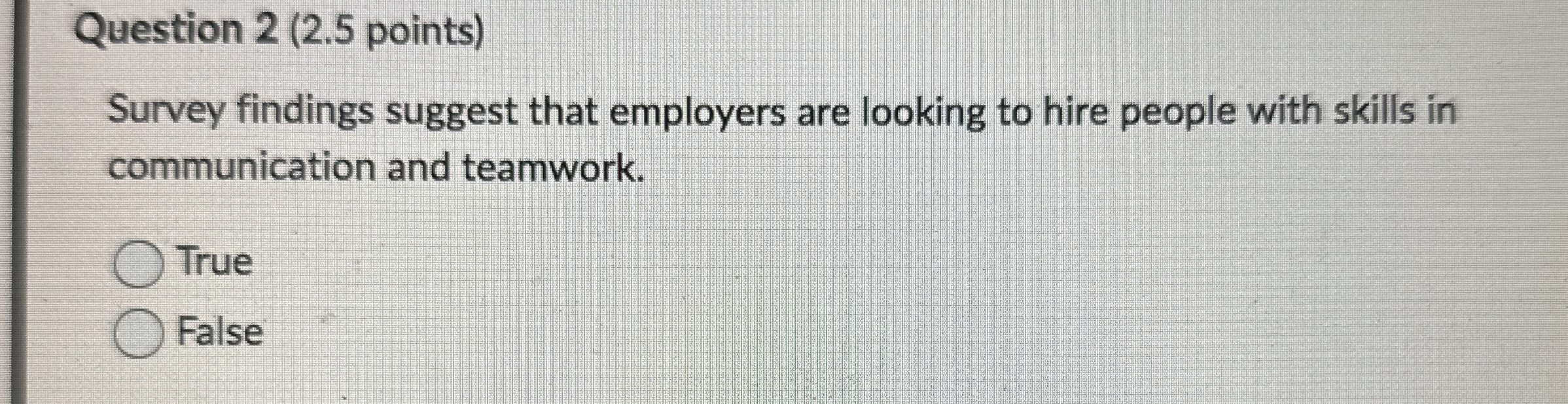  Question 2(2.5 points) Survey findings suggest that employers are looking to