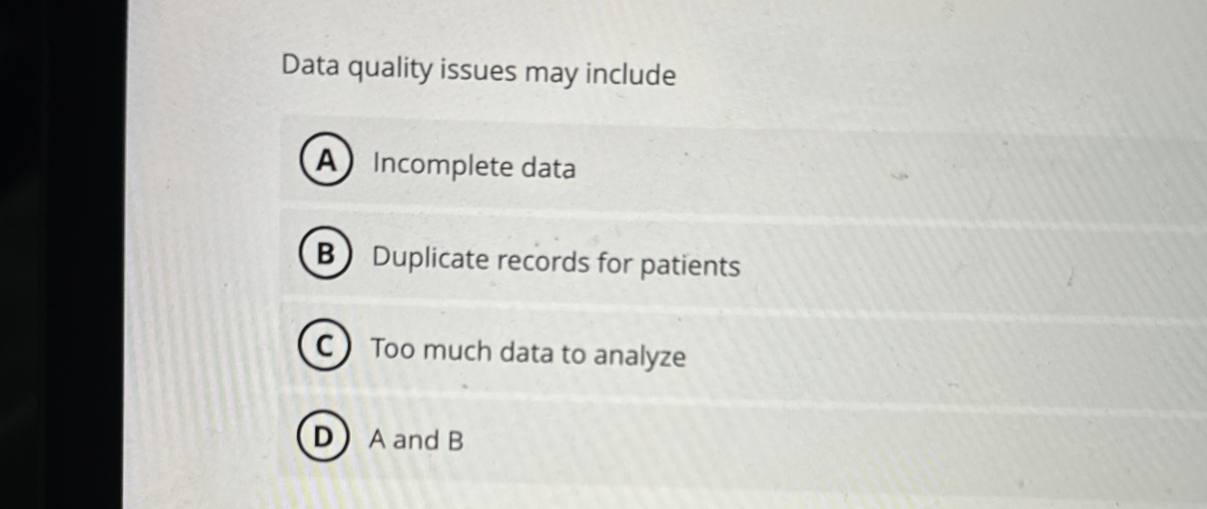  Data quality issues may include Incomplete data Duplicate records for patients