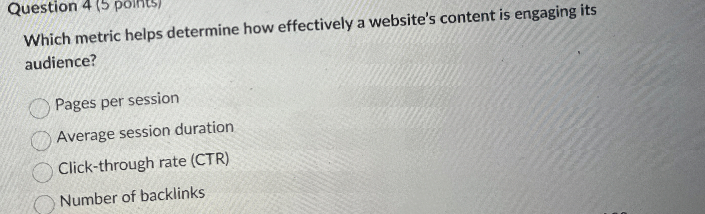  Question 4(5 points) Which metric helps determine how effectively a website's