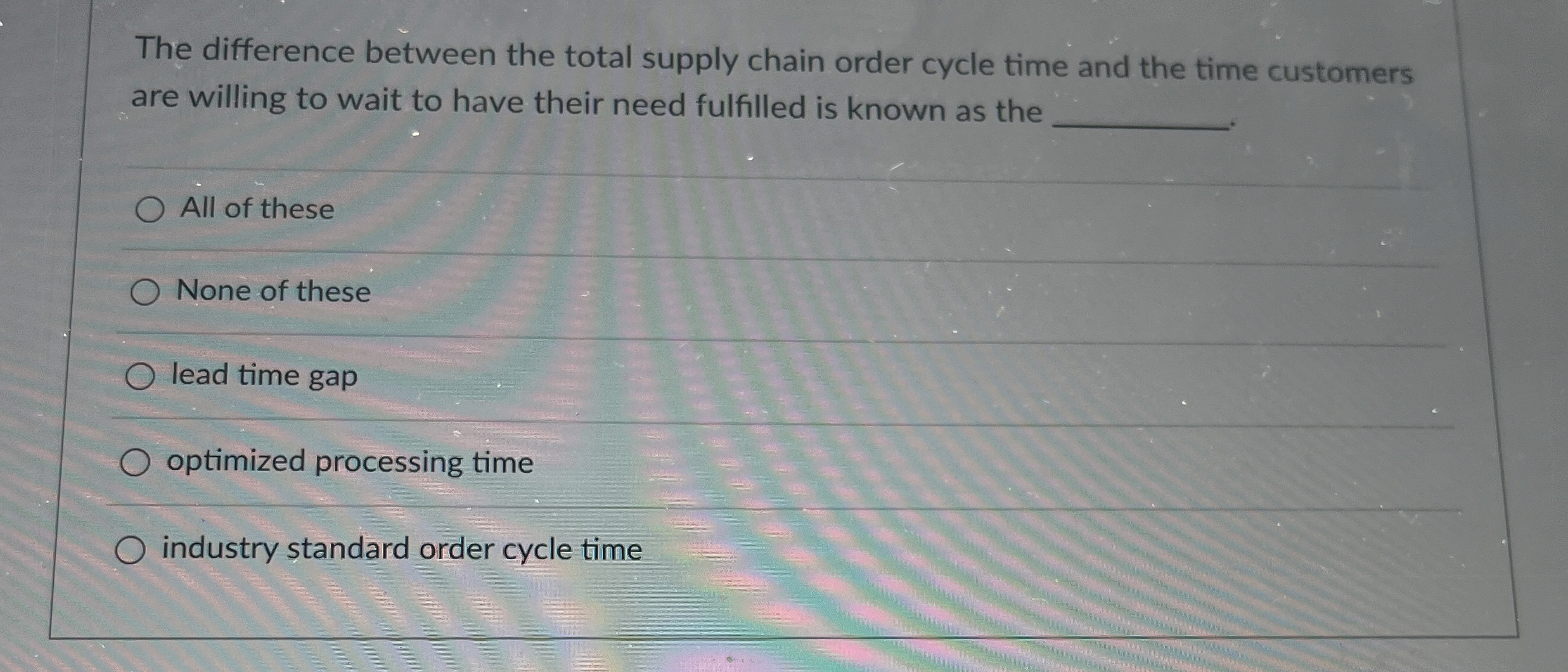  The difference between the total supply chain order cycle time and