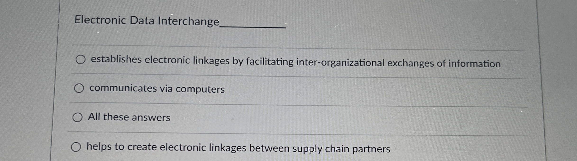  Electronic Data Interchange establishes electronic linkages by facilitating inter-organizational exchanges of