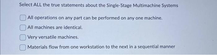  Select ALL the true statements about the Single-Stage Multimachine Systems All
