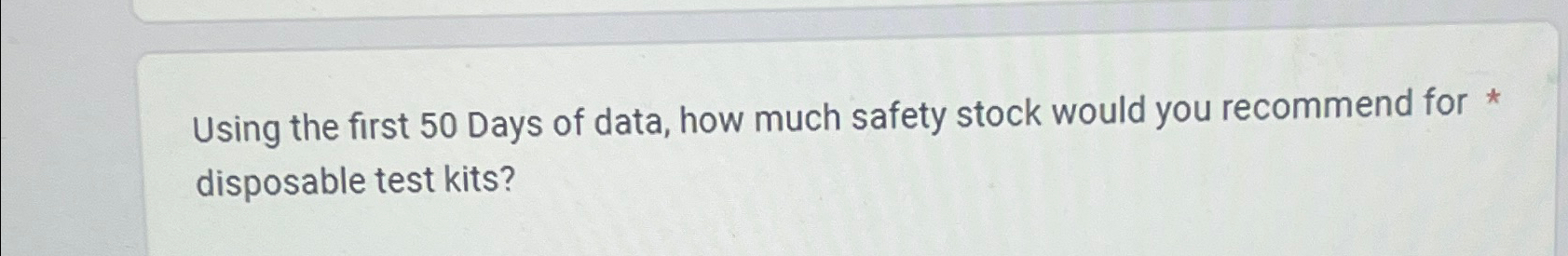 Using the first 50 Days of data, how much safety stock