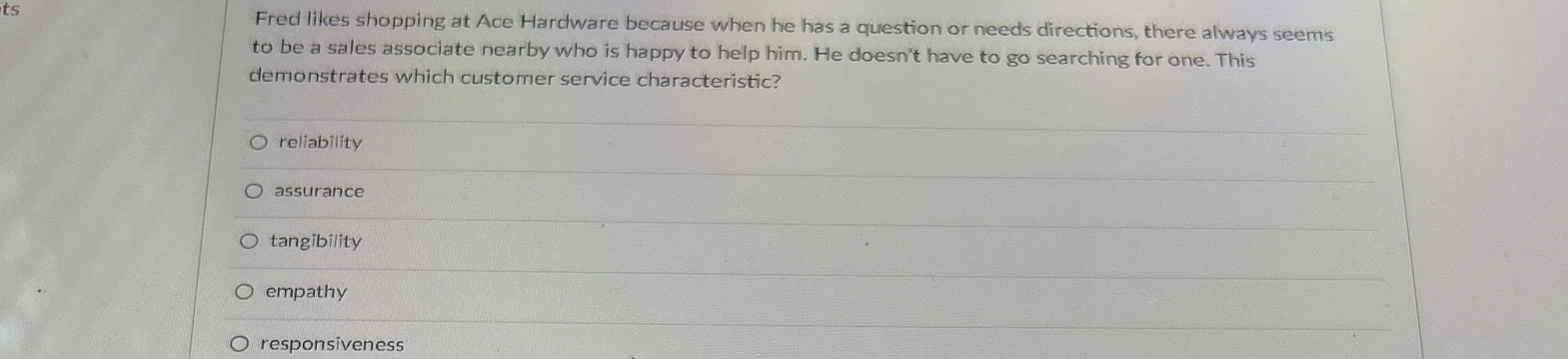  Fred likes shopping at Ace Hardware because when he has a