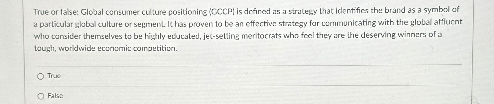  True or false: Global consumer culture positioning (GCCP) is defined as