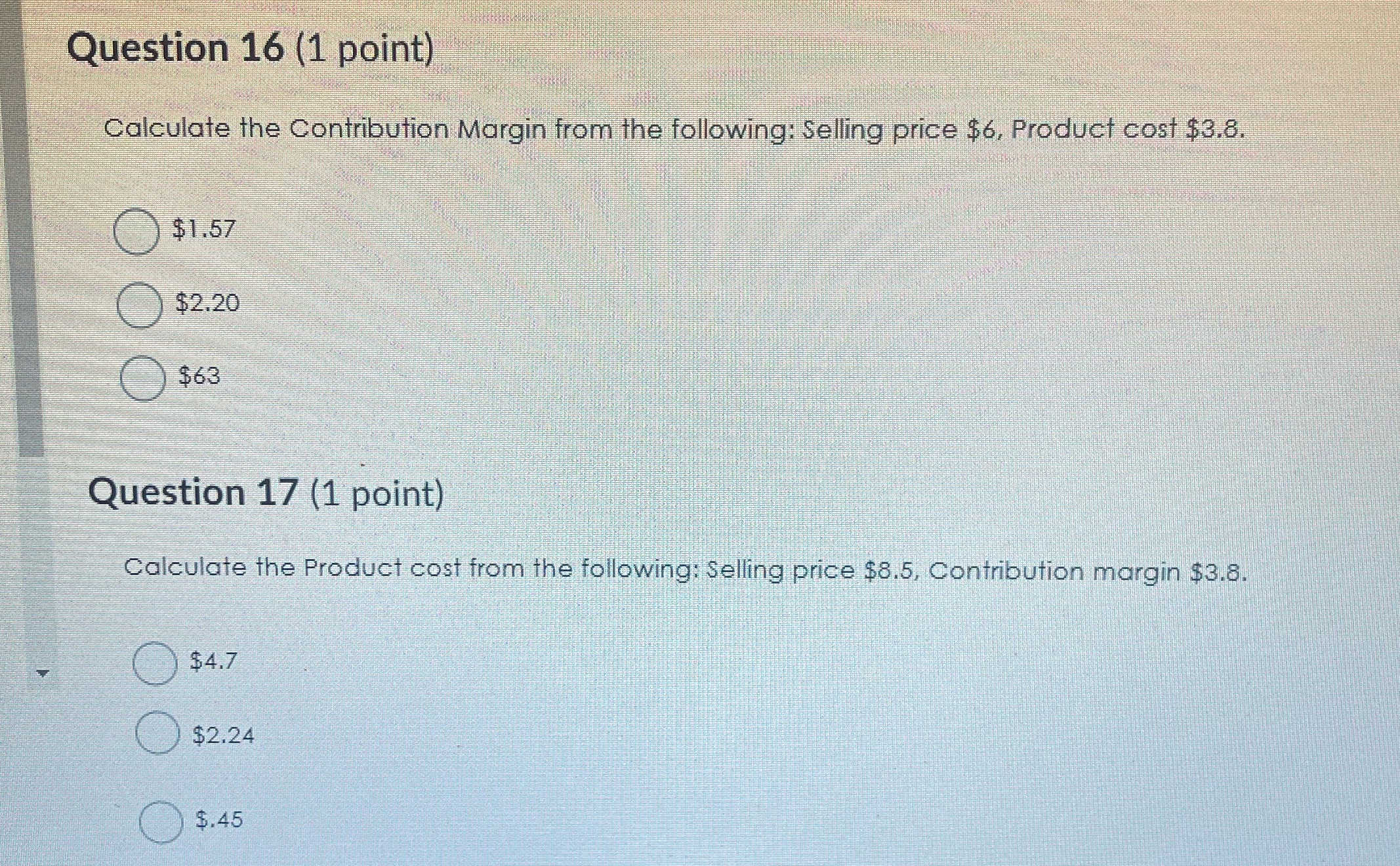 Question 16 (1 point) Calculate the Contribution Margin from the following: