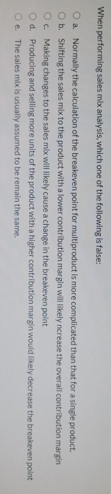 Please help me with the right option When performing sales mix analysis,