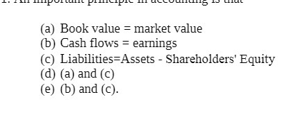  (a) Book value = market value (b) Cash flows = earnings