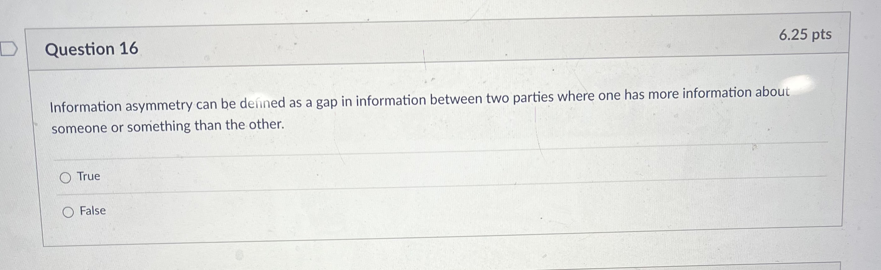  Question 16 Information asymmetry can be defined as a gap in