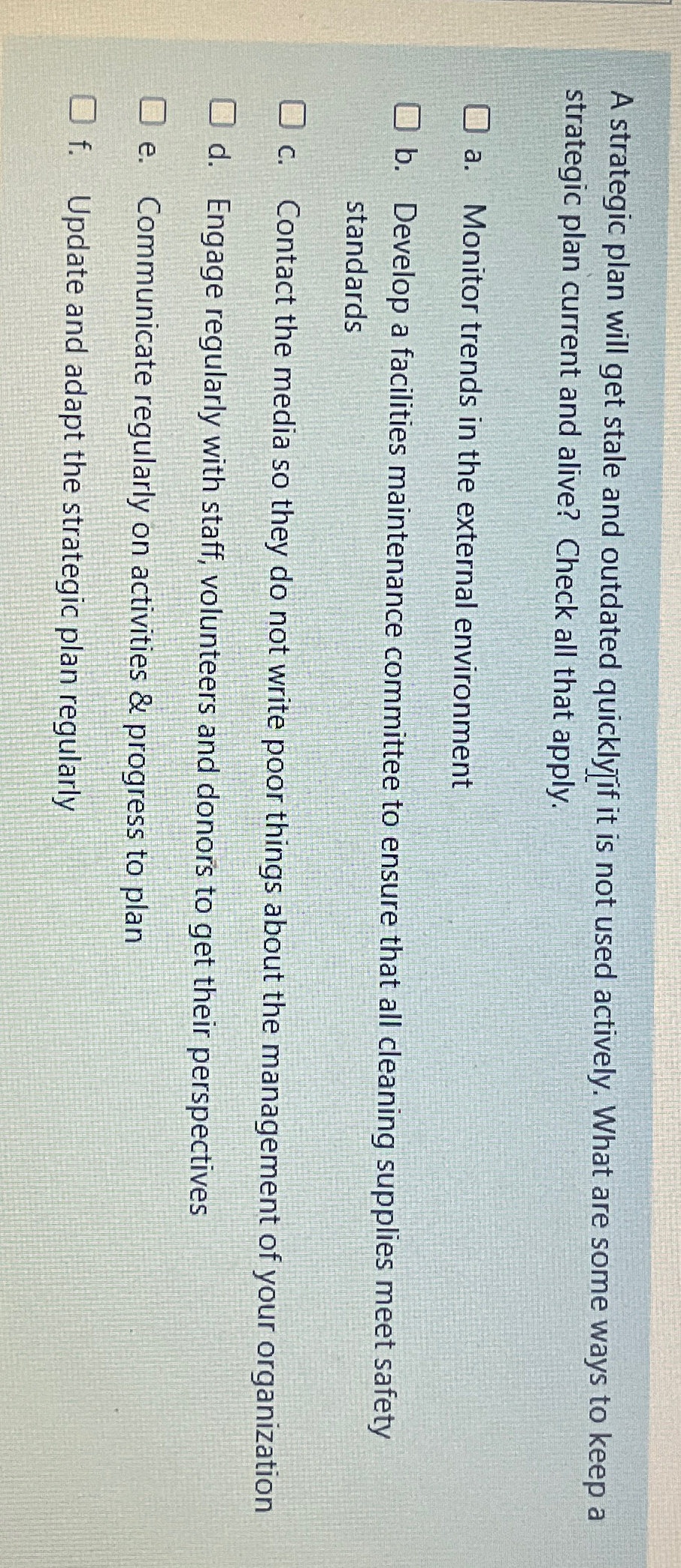  A strategic plan will get stale and outdated quickly]if it is