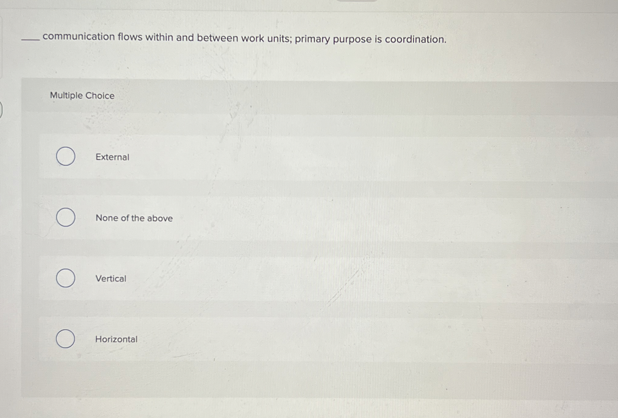  communication flows within and between work units; primary purpose is coordination.