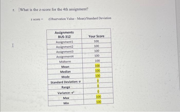  r. What is the z-score for the 4 th assignment? zscore=(ObservationValueMean)/StandardDeviation