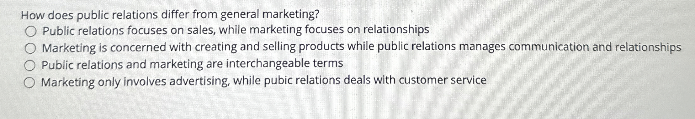  How does public relations differ from general marketing? Public relations focuses
