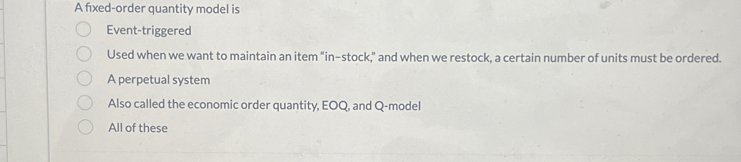  A fixed-order quantity model is Event-triggered Used when we want to