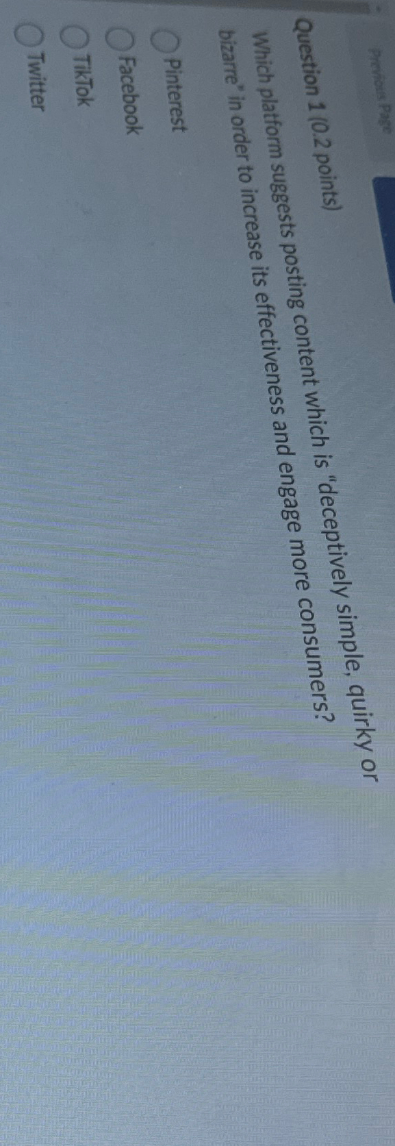  Question 1(0.2 points) Which platform suggests posting content which is "deceptively