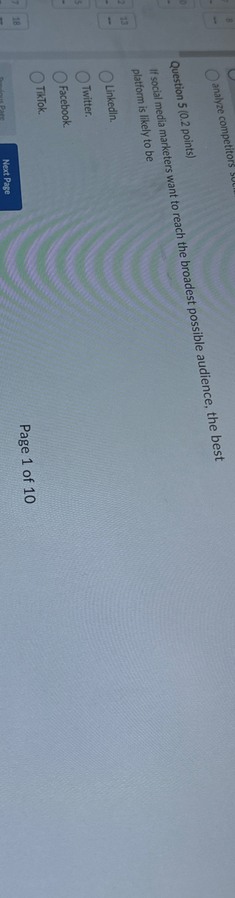  Question 5(0.2 points) If social media marketers want to reach the