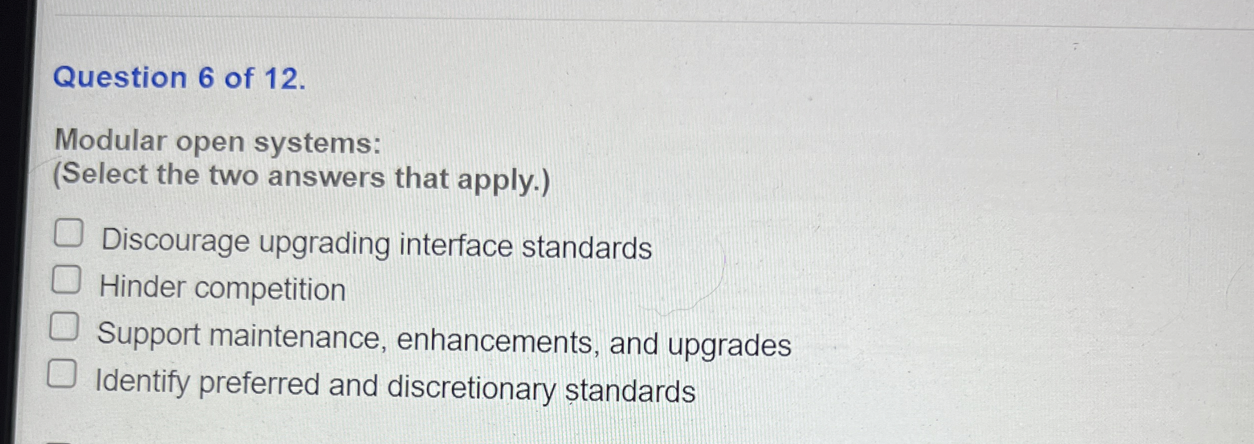  Question 6 of 12. Modular open systems: (Select the two answers