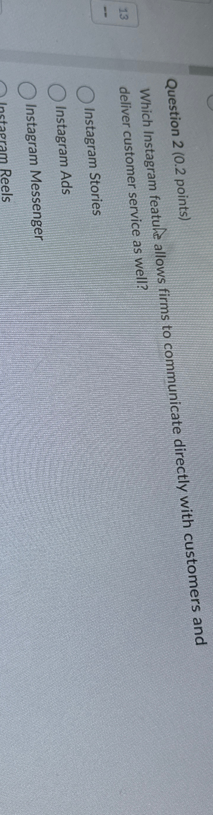  Question 2(0.2 points) Which Instagram featuhe allows firms to communicate directly