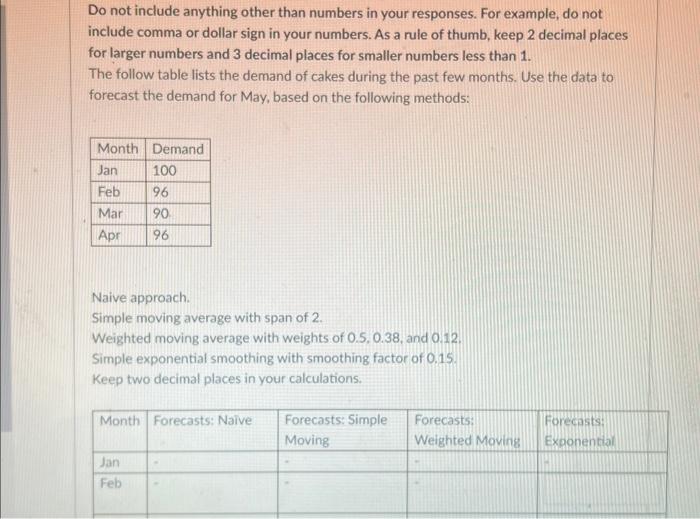  Do not include anything other than numbers in your responses. For