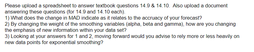  Please upload a spreadsheet to answer textbook questions 14.9 & 14.10.