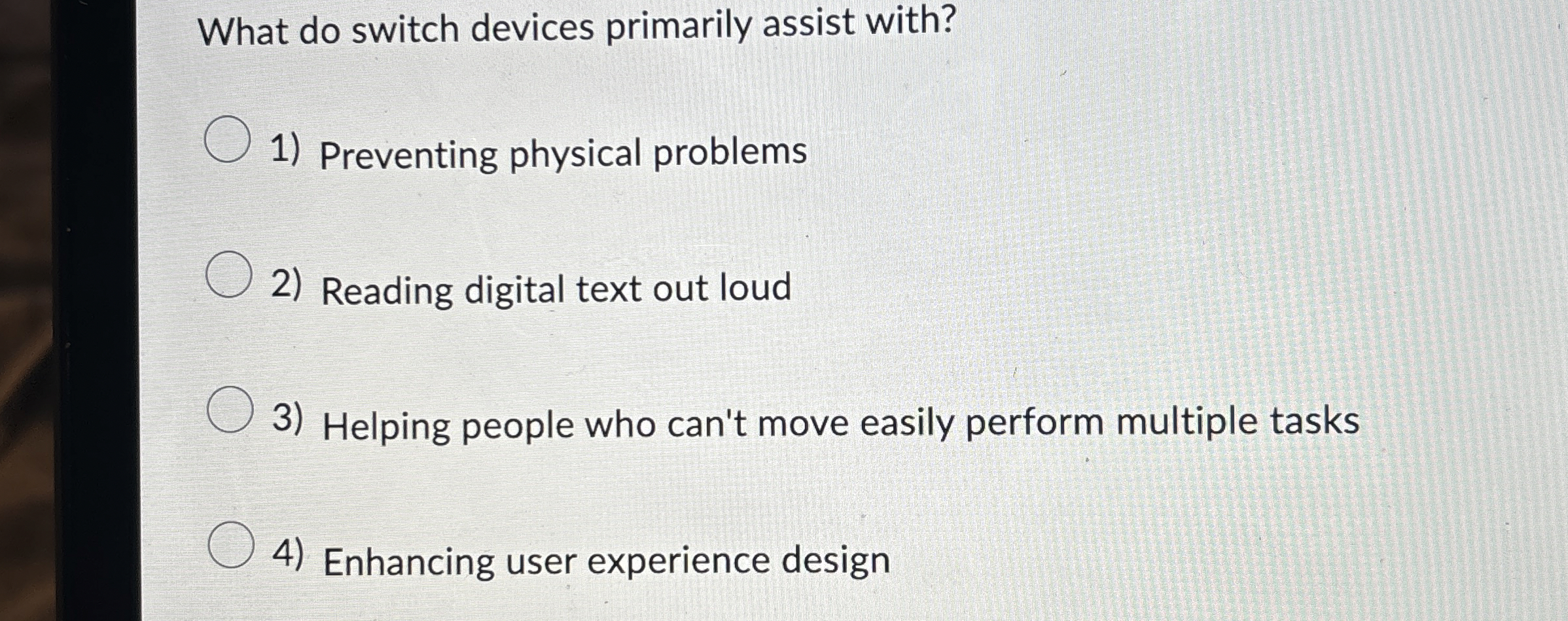  What do switch devices primarily assist with? Preventing physical problems Reading