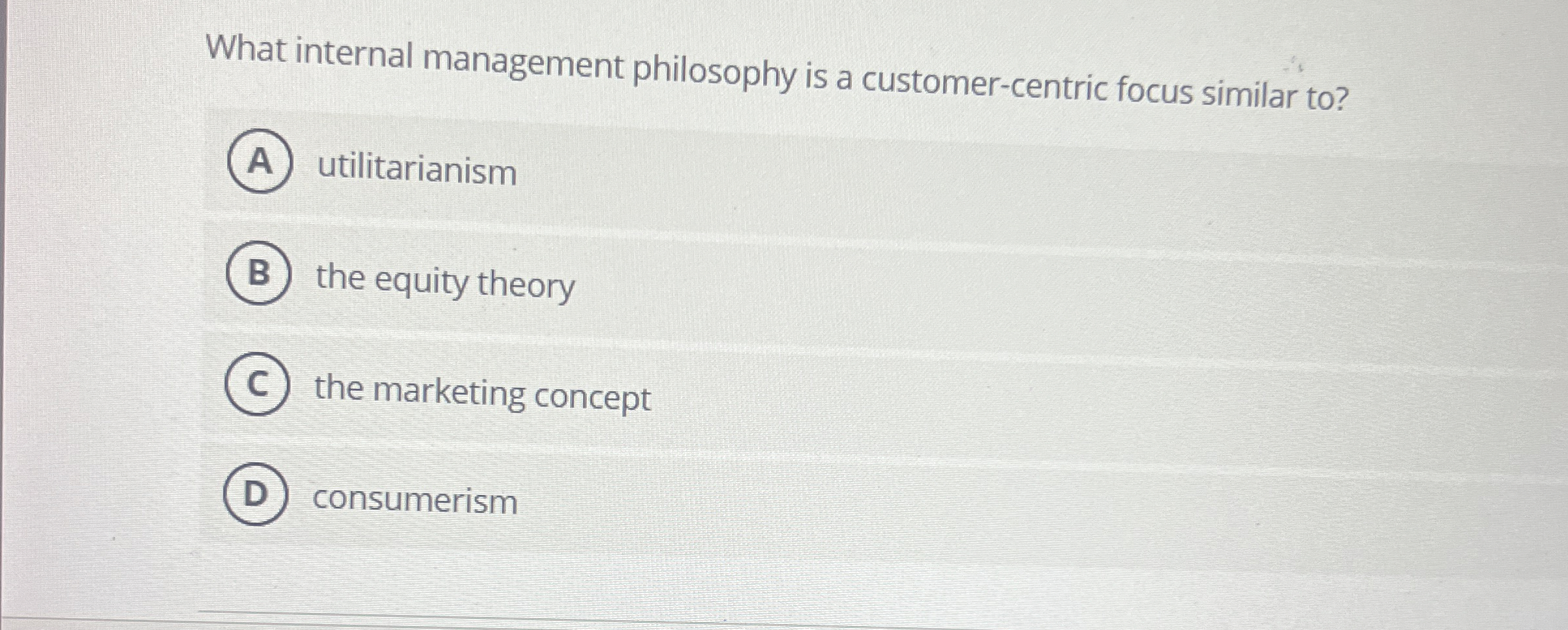  What internal management philosophy is a customer-centric focus similar to? utilitarianism