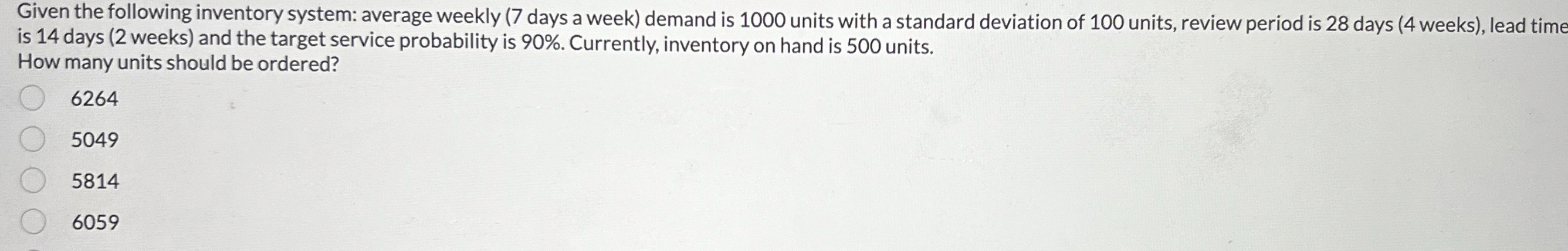  Given the following inventory system: average weekly (7 days a week)