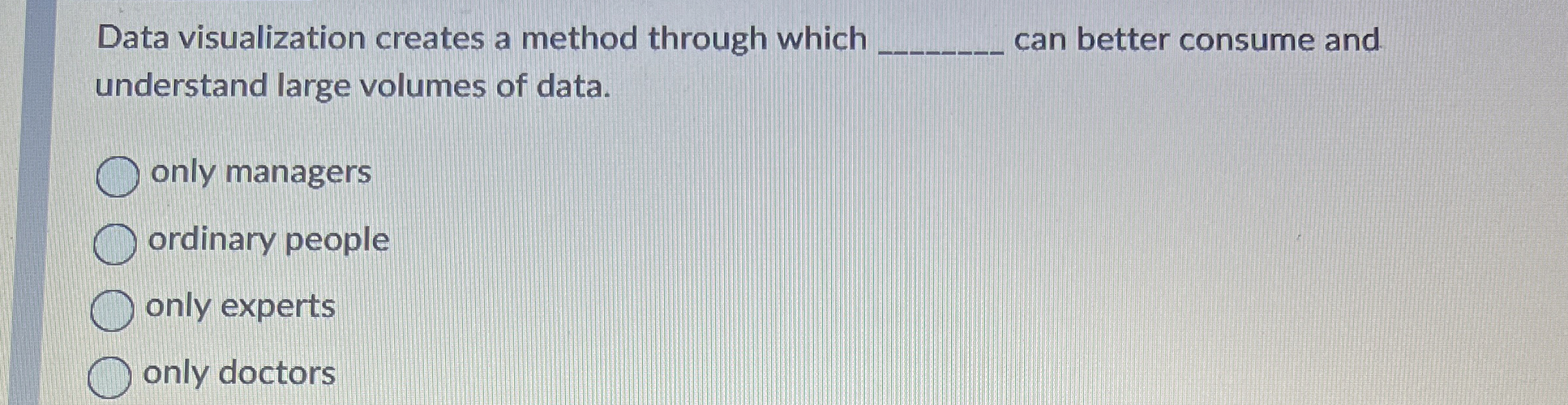  Data visualization creates a method through which q, can better consume