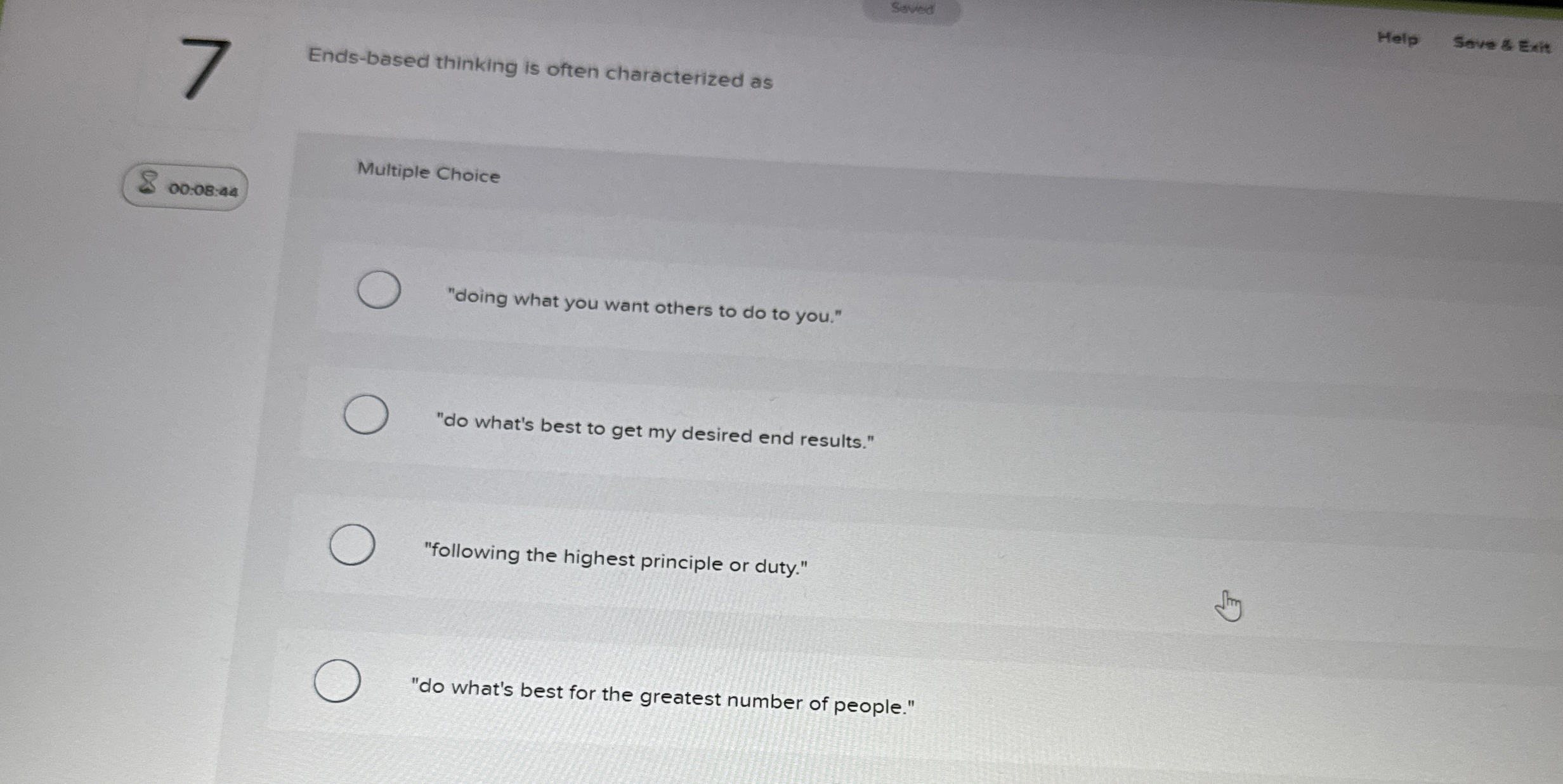  Saved Ends-based thinking is often characterized as Multiple Choice "doing what