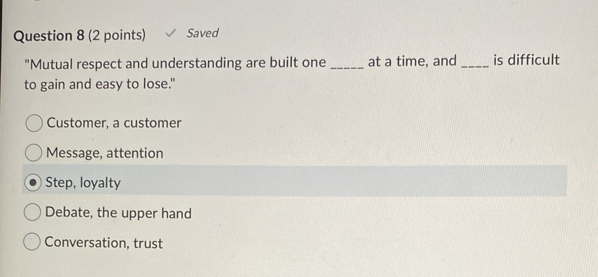  Question 8(2 points) Saved "Mutual respect and understanding are built one
