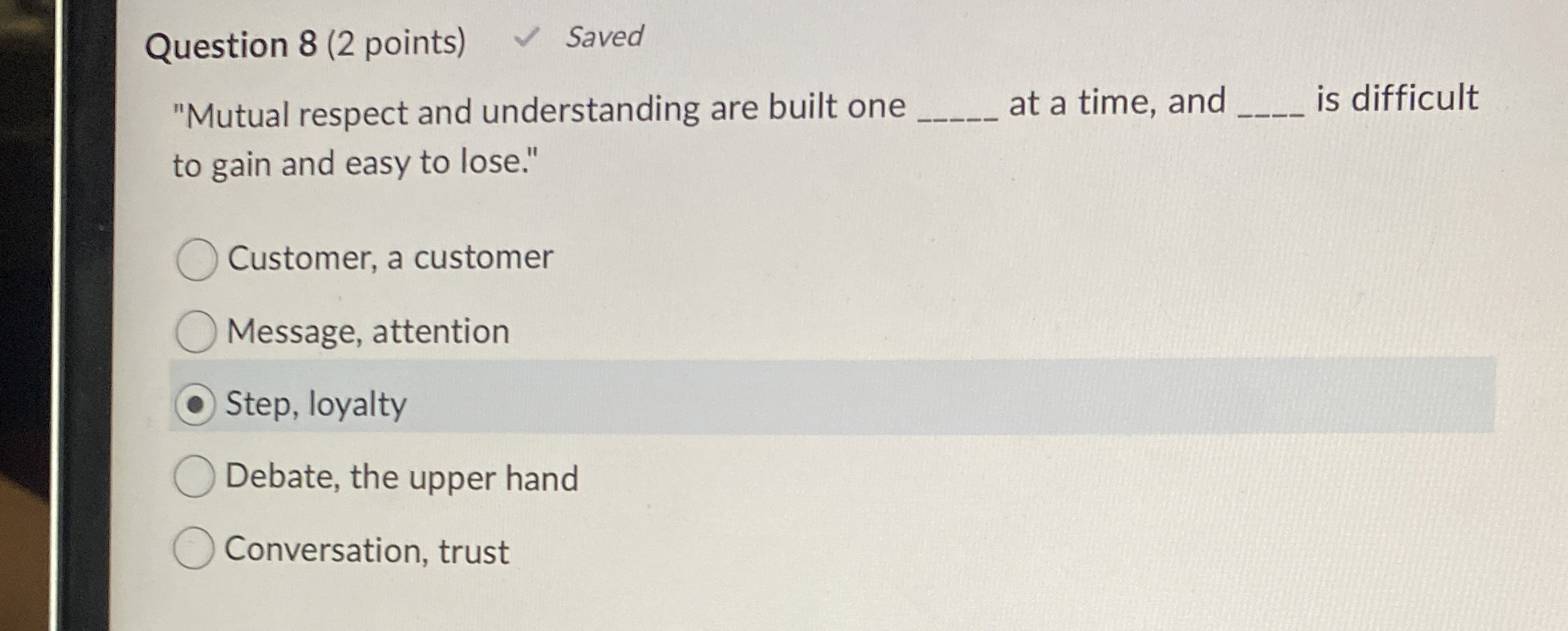  Question 8(2 points) Saved "Mutual respect and understanding are built one