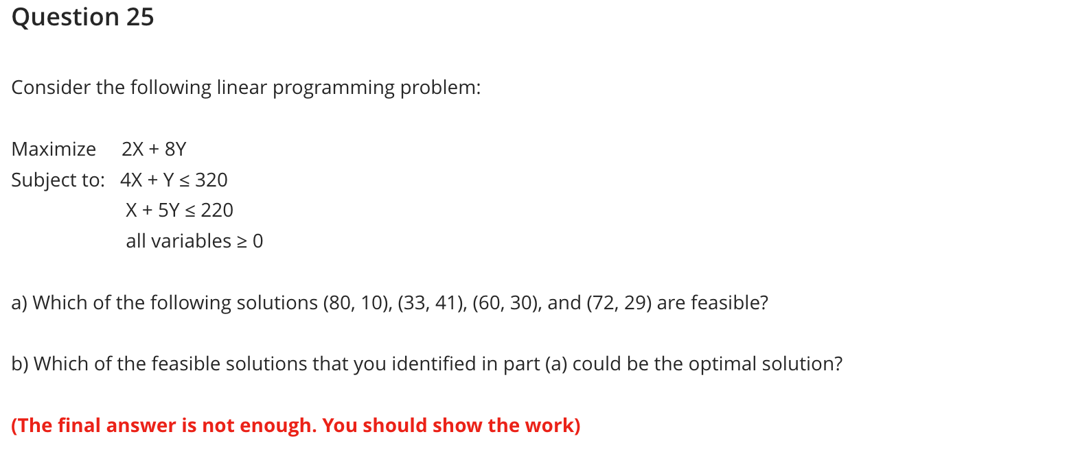  Consider the following linear programming problem: Maximize 2X+8Y Subject to: 4X+Y320