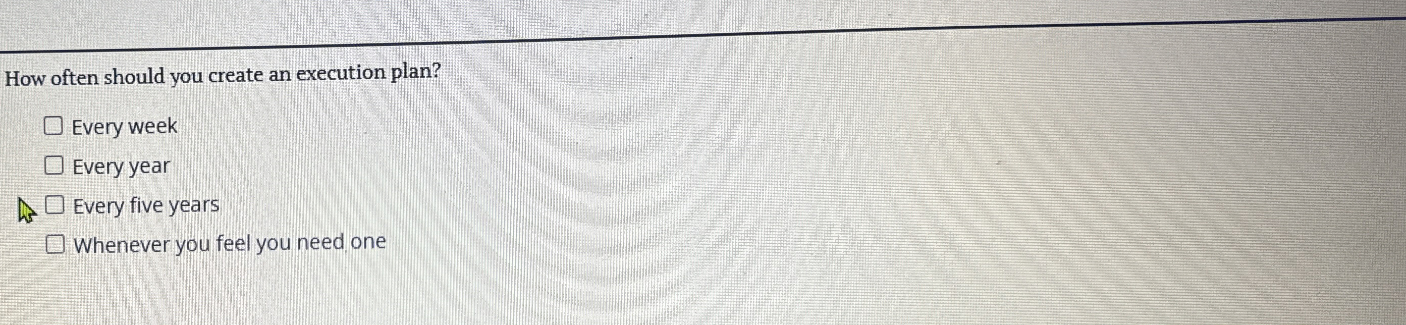  How often should you create an execution plan? Every week Every