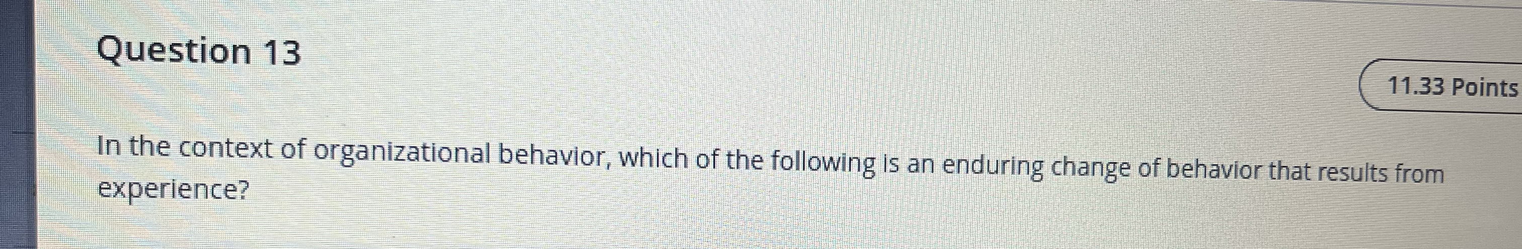  Question 13 11.33 Points In the context of organizational behavior, which