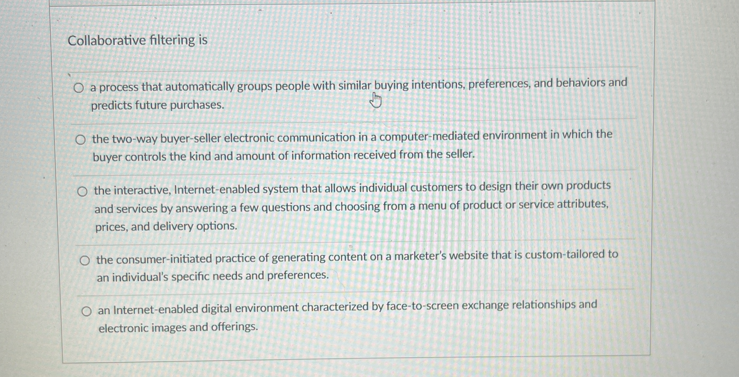  Collaborative filtering is a process that automatically groups people with similar