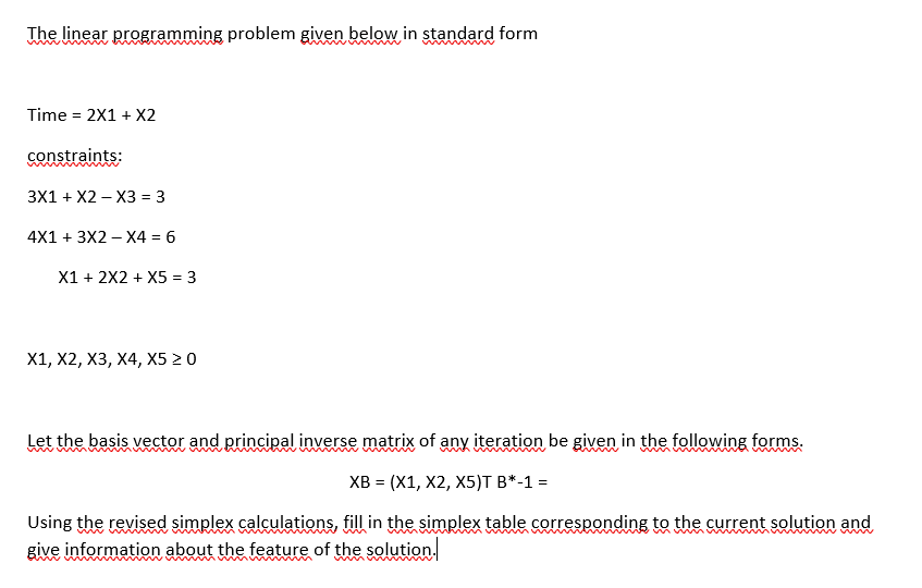  The linear programming problem given below in standard form Time=2X1+X2 constraints: