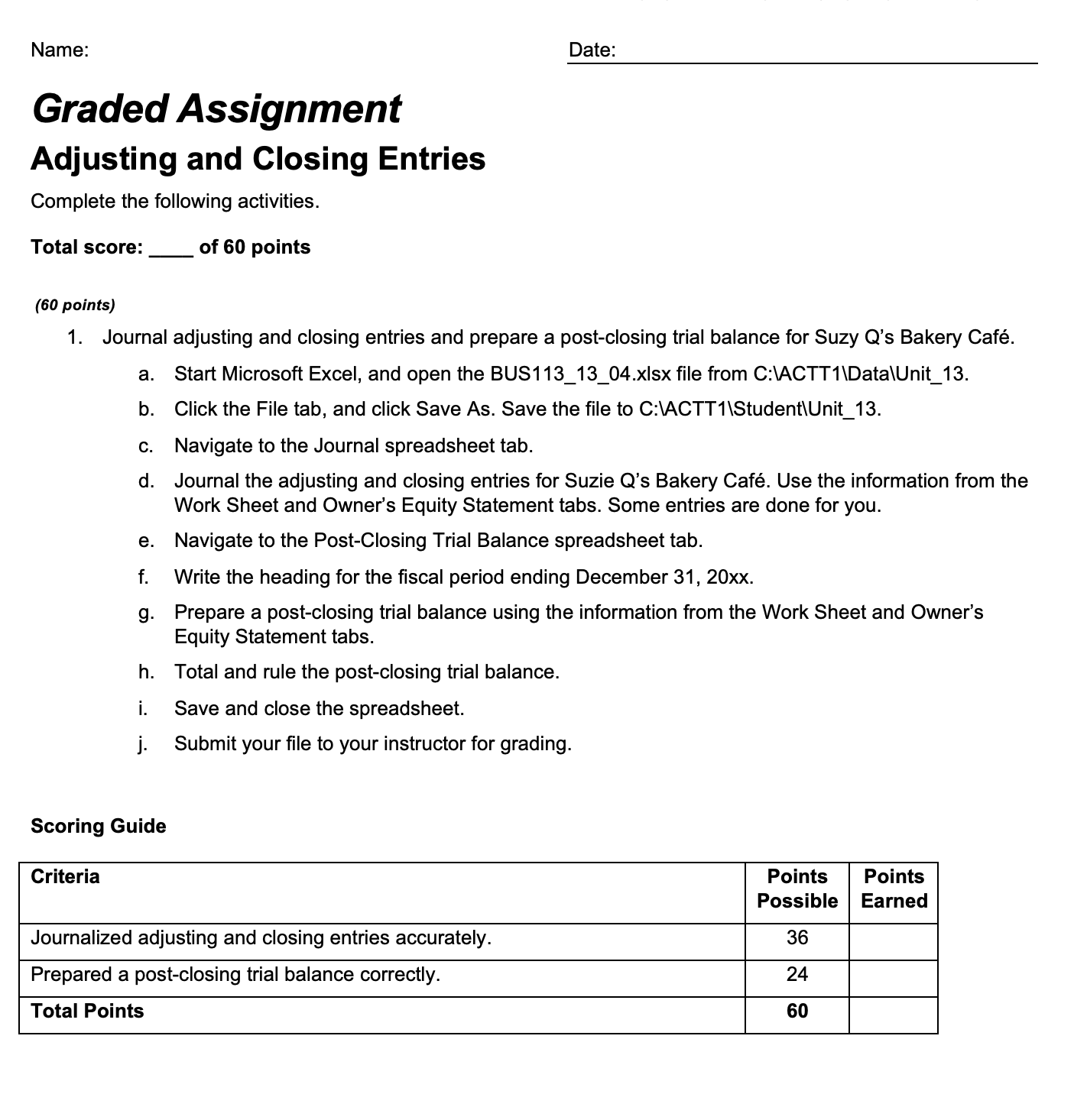  Name: Date: Graded Assignment Adjusting and Closing Entries Complete the following