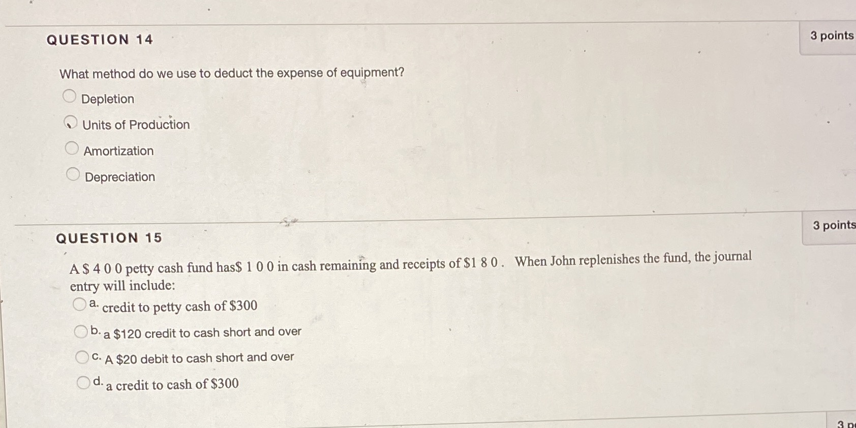  QUESTION 14 3 points What method do we use to deduct