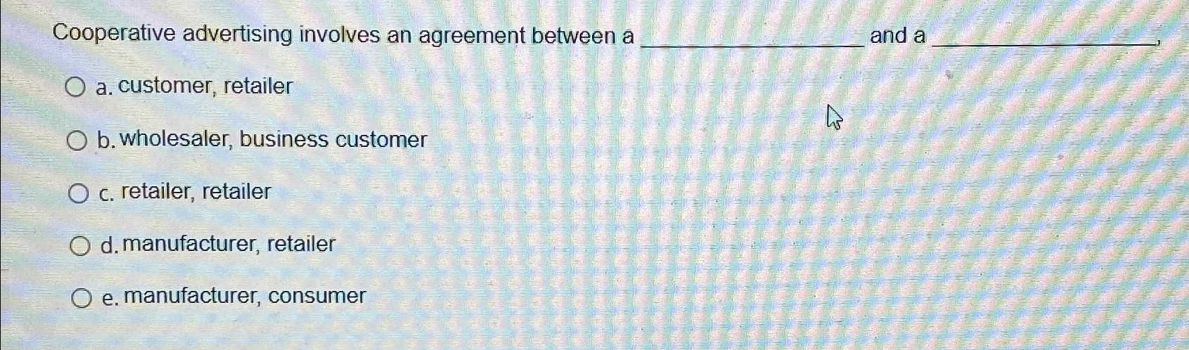  Cooperative advertising involves an agreement between a and a a. customer,