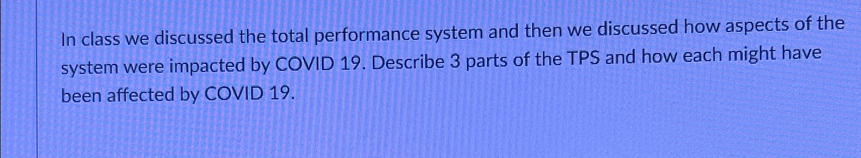  In class we discussed the total performance system and then we