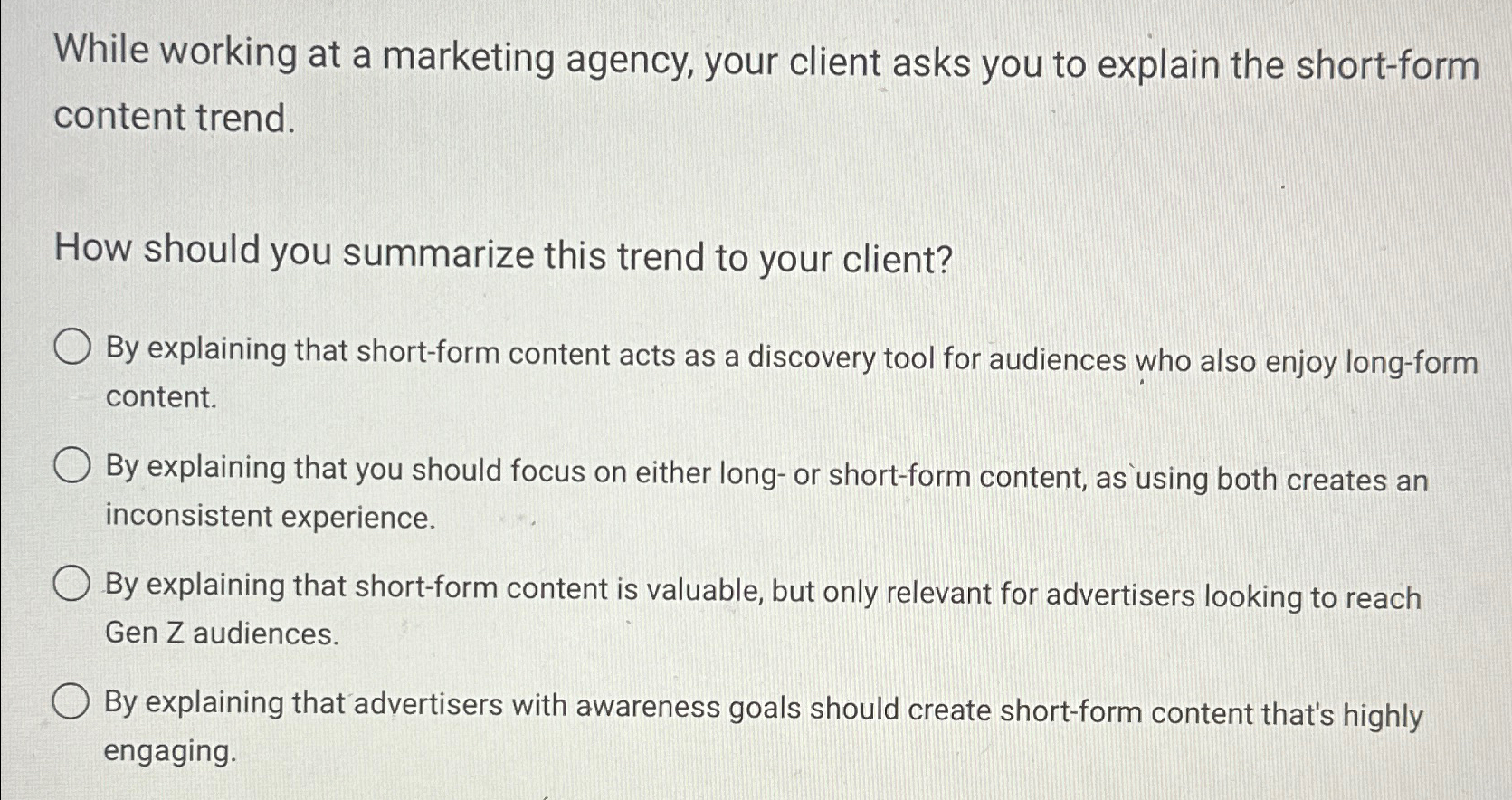  While working at a marketing agency, your client asks you to