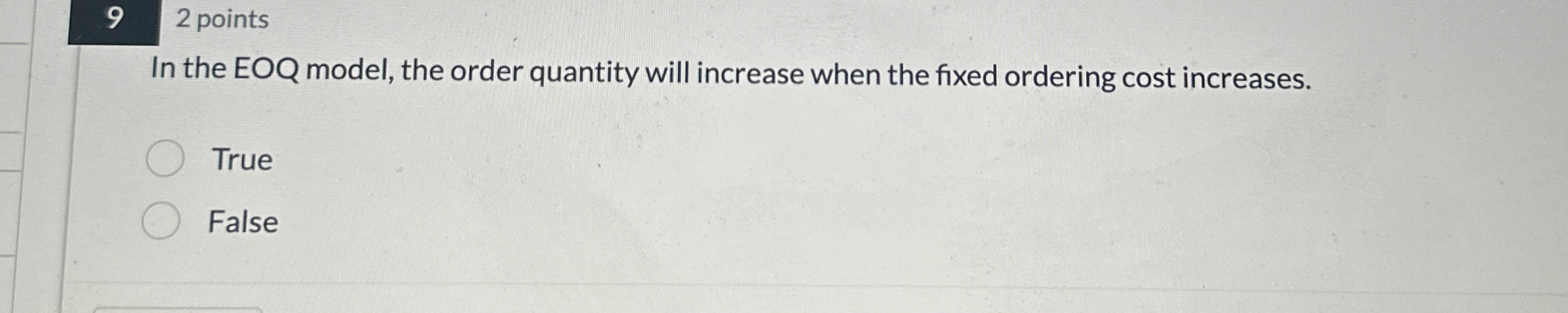  92 points In the EOQ model, the order quantity will increase