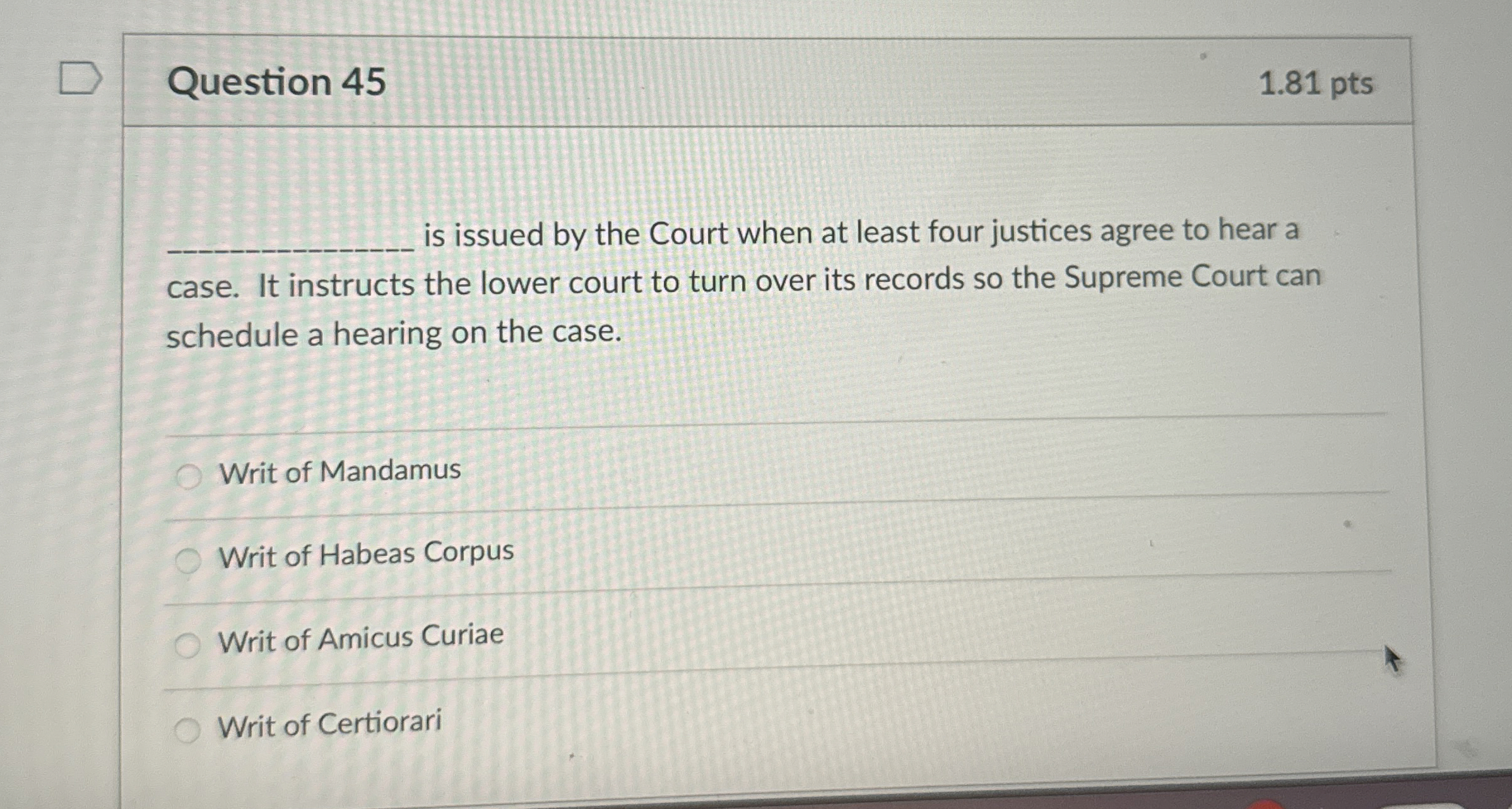  Question 45 1.81 pts q, is issued by the Court when